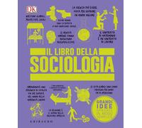 Libri Libro Della Sociologia. Grandi Idee Spiegate In Modo Semplice (Il)