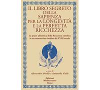Libri Libro Segreto Della Sapienza Per La Longevita E La Perfetta Ricchezza. La