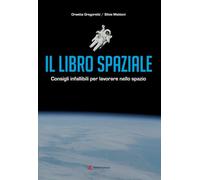 Libri Libro Spaziale. Consigli Infallibili Per Lavorare Nello Spazio (Il)