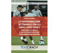 Programmazione Settimanale Con Gli Small-Sided Games. Come Usare Al Meglio Il Me