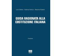 GUIDA RAGIONATA ALLA COSTITUZIONE ITALIANA - CALIFANO LICIA, FABRIZZI FEDERICA
