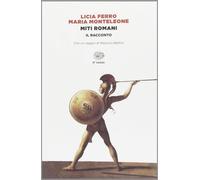 Libri Licia Ferro / Maria Monteleone - Miti Romani. Il Racconto