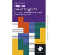 Libri Licia Missori - Musica Per Videogiochi. La Nascita Della Ludomusicologia E