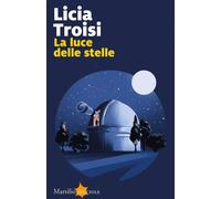 Libri Licia Troisi - La Luce Delle Stelle