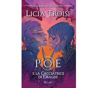 Libri Licia Troisi - Poe E La Cacciatrice Di Draghi. Le Guerre Del Multiverso #0