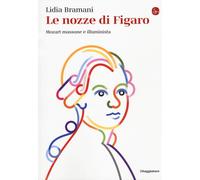 Libri Lidia Bramani - Le Nozze Di Figaro. Mozart Massone E Illuminista
