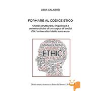 Libri Lidia CalabrÃ² - Formare Al Codice Etico. Analisi Strutturale, Linguistica