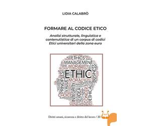 Libri Lidia CalabrÃ² - Formare Al Codice Etico. Analisi Strutturale, Linguistica