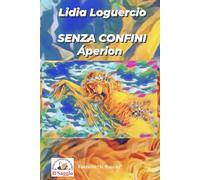 Libri Lidia Loguercio - Senza Confini. Apeiron