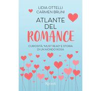 Libri Lidia Ottelli / Carmen Bruni - Atlante Del Romance. Curiosita, Must Read E