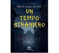 Libri Lidia Petrulli Maria - Un Tempo Straniero