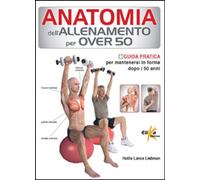 Libri Liebman Hollis Lance - Anatomia Dell'Allenamento Per Over 50. Guida Pratic