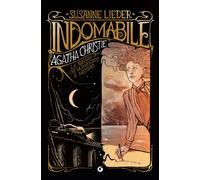Libri Lieder Susanne - Indomabile. Agatha Christie. La Ragazza Che Ha Inventato