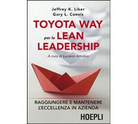 Libri Liker Jeffrey K. / Convis L. Gary - Toyota Way Per La Lean Leadership. Rag