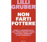 NON FARTI FOTTERE - GRUBER LILLI - Rizzoli