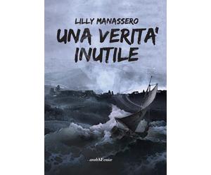 Libri Lilly Manassero - Una verità inutile - 2014