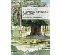Libri Lima Antonietta Iolanda - Il Giardino All'inglese Di Palermo. Un Microcosm