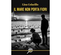 Libri Lina Colacillo - Il Mare Non Porta Fiori