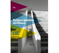 Libri Lina Prosa - Futuro Poetico Siciliano. Materiali Vivi Per Un Testo A Venir