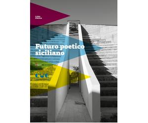 Libri Lina Prosa - Futuro Poetico Siciliano. Materiali Vivi Per Un Testo A Venir