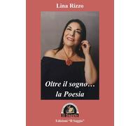 Libri Lina Rizzo - Oltre Il Sogno... La Poesia