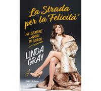 LIBRO STRADA PER LA FELICITÀ HA SEMPRE LAVORI IN CORSO - LINDA GRAY