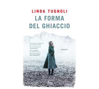 Libri Linda Tugnoli - La Forma Del Ghiaccio