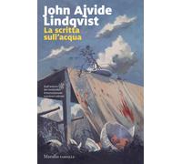 Libri Lindqvist John Ajvide - La Scritta Sull'acqua