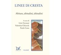 Libri Linee Di Cresta. Abitare, Abitudini, Altitudini