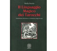 Libri Linguaggio Magico Dei Tarocchi. Simbolismo Alchemico E Cabalistico Degli A
