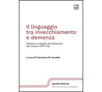 Libri Linguaggio Tra Invecchiamento E Demenza. Parlato E Malattia Di Alzheimer N