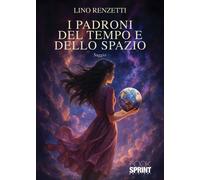 Libri Lino Renzetti - I Padroni Del Tempo E Dello Spazio