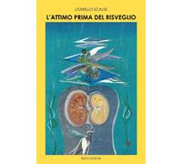 Libri Lionello Scalisi - L'attimo Prima Del Risveglio