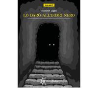 Libri Lippi Daniele - Lo Daro All'uomo Nero