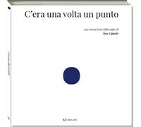 Libri Lippolis Max - C'era Una Volta Un Punto. Ediz. A Colori