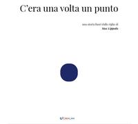 Libri Lippolis Max - C'era Una Volta Un Punto. Ediz. A Colori
