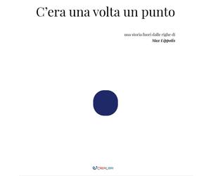Libri Lippolis Max - C'era Una Volta Un Punto. Ediz. A Colori