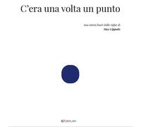 Libri Lippolis Max - C'era Una Volta Un Punto. Ediz. Illustrata