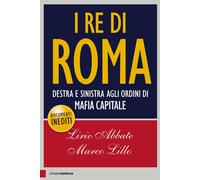 Libri Lirio Abbate / Marco Lillo - I Re Di Roma. Destra E Sinistra Agli Ordini D