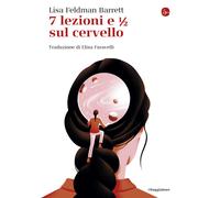 Libri Lisa Feldman Barrett - 7 lezioni e 1/2 sul cervello - 2021