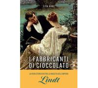 Libri Lisa Graf - I Fabbricanti Di Cioccolato. Due Famiglie, Una Passione. La Sa