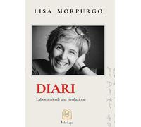 Libri Lisa Morpurgo - Diari. Laboratorio Di Una Rivoluzione
