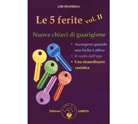 Le 5 ferite. Nuove chiavi di guarigione. Vol. 2