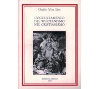 List Guido von - L' Occultamento Del Wuotanismo Nel Cristianismo