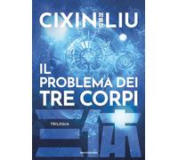 Libri Liu Cixin - Il Problema Dei Tre Corpi. Trilogia