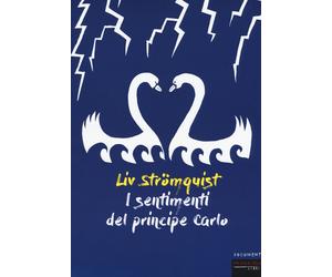 Libri Liv StrÃ¶mquist - I Sentimenti Del Principe Carlo