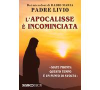 Libri Livio Fanzaga - L' Apocalisse E Incominciata. Siate Pronti: Questo Tempo E