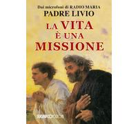 Libri Livio Fanzaga - La vita è una missione - 2017
