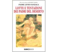 Libri Livio Fanzaga - Lotte E Tentazioni Dei Padri Del Deserto
