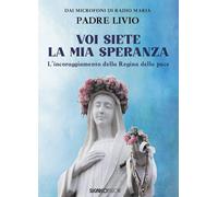 VOI SIETE LA MIA SPERANZA. L'INCORAGGIAMENTO DELLA REGINA DELLA PACE - FANZAGA